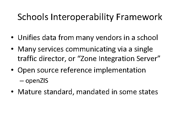 Schools Interoperability Framework • Unifies data from many vendors in a school • Many