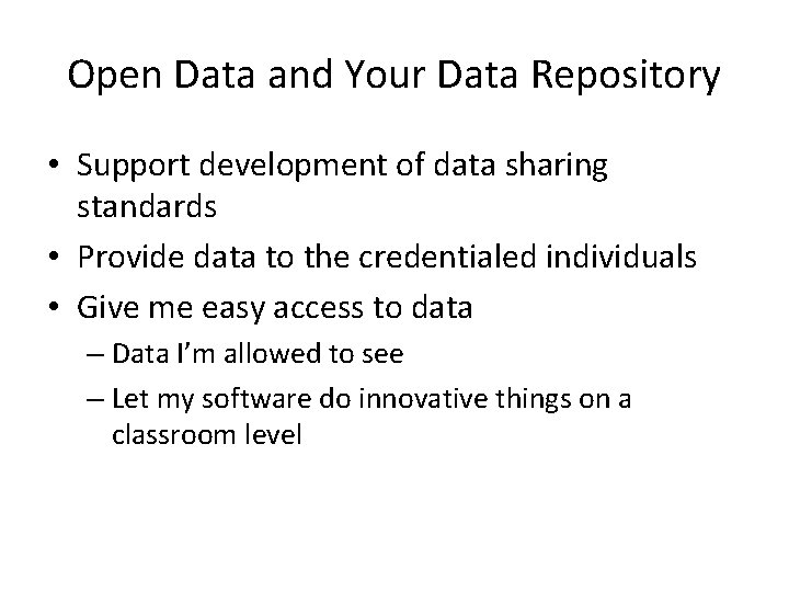 Open Data and Your Data Repository • Support development of data sharing standards •