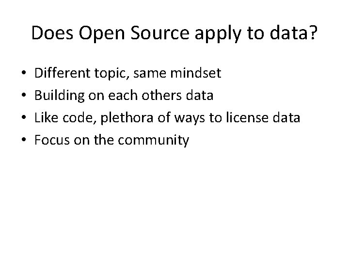 Does Open Source apply to data? • • Different topic, same mindset Building on