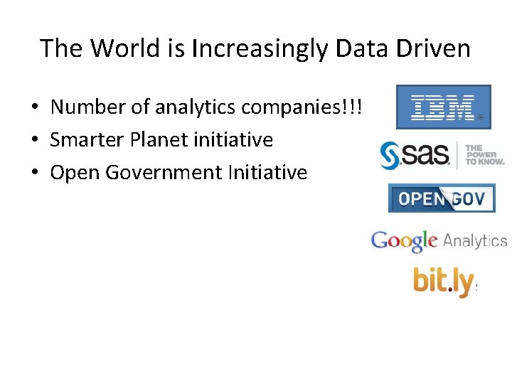The World is Increasingly Data Driven • Number of analytics companies!!! • Smarter Planet