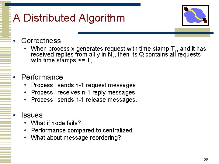 A Distributed Algorithm • Correctness • When process x generates request with time stamp