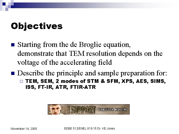 Objectives n n Starting from the de Broglie equation, demonstrate that TEM resolution depends