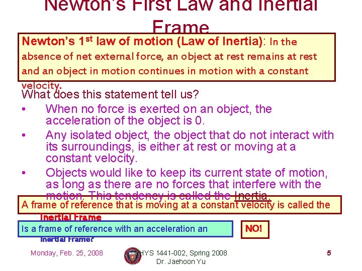 Newton’s First Law and Inertial Frame Newton’s 1 st law of motion (Law of