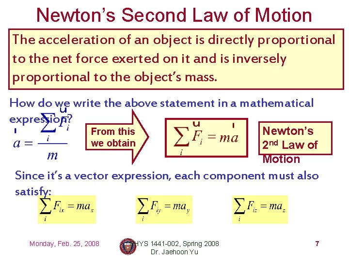Newton’s Second Law of Motion The acceleration of an object is directly proportional to