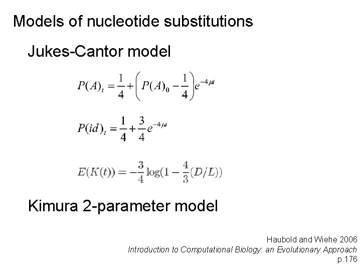 Models of nucleotide substitutions Jukes-Cantor model Kimura 2 -parameter model Haubold and Wiehe 2006