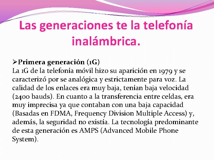 Las generaciones te la telefonía inalámbrica. ØPrimera generación (1 G) La 1 G de