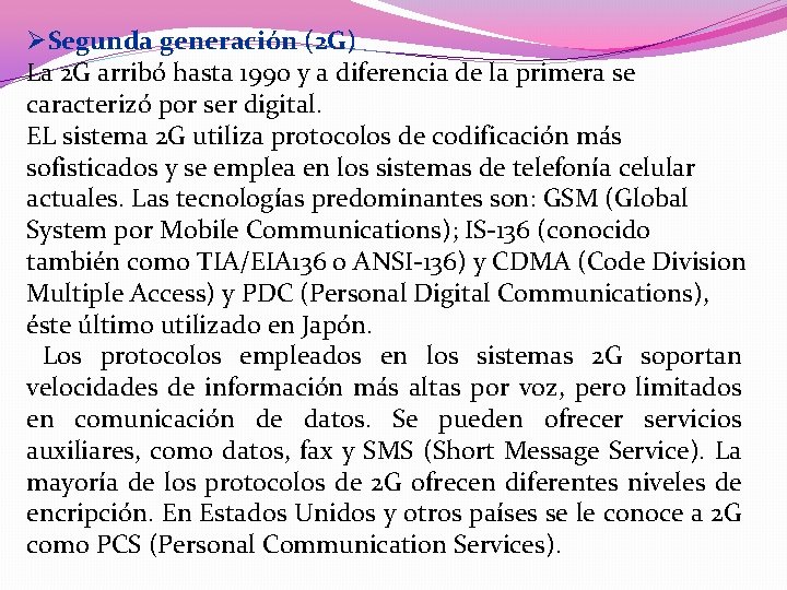 ØSegunda generación (2 G) La 2 G arribó hasta 1990 y a diferencia de