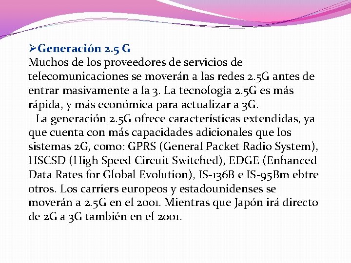 ØGeneración 2. 5 G Muchos de los proveedores de servicios de telecomunicaciones se moverán