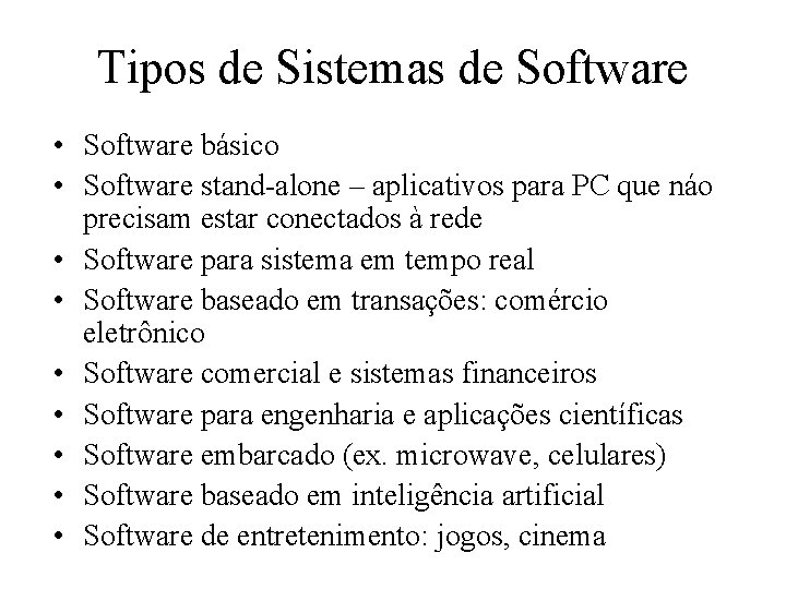 Tipos de Sistemas de Software • Software básico • Software stand-alone – aplicativos para