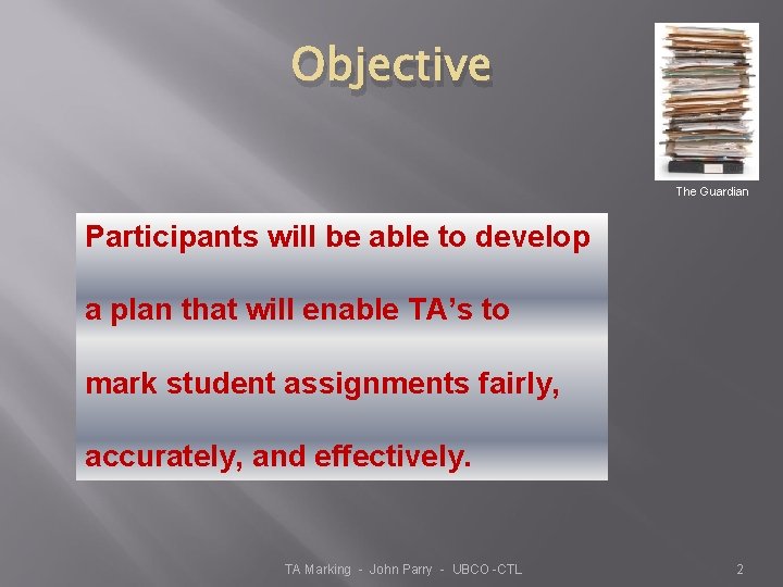 Objective The Guardian Participants will be able to develop a plan that will enable