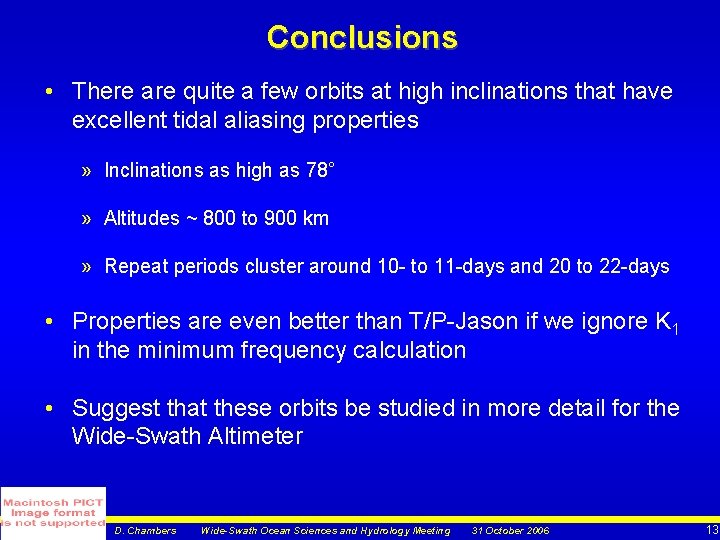 Conclusions • There are quite a few orbits at high inclinations that have excellent