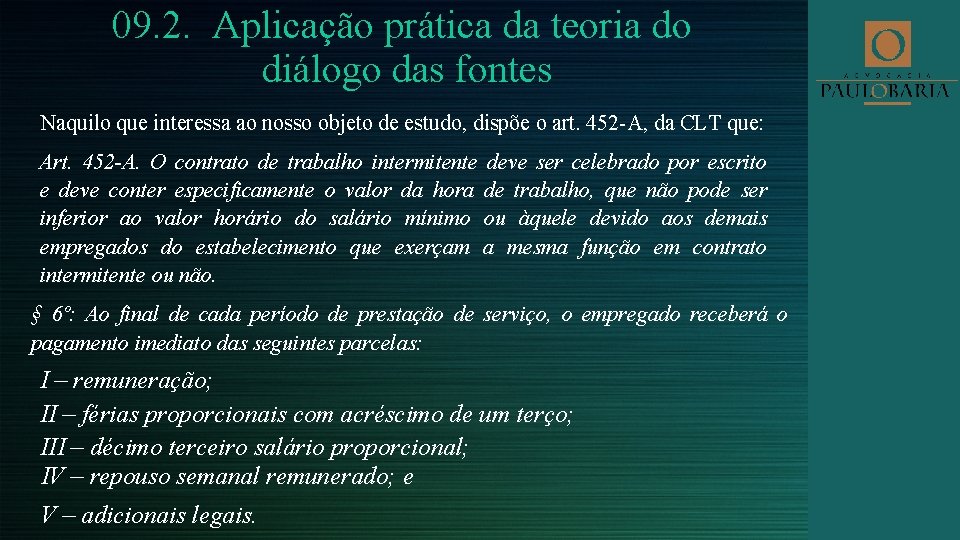 09. 2. Aplicação prática da teoria do diálogo das fontes Naquilo que interessa ao