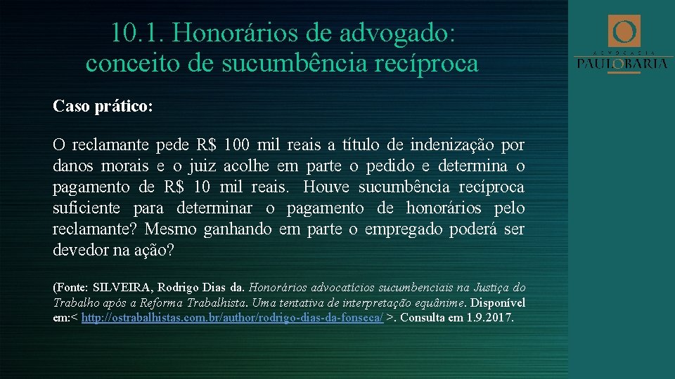 10. 1. Honorários de advogado: conceito de sucumbência recíproca Caso prático: O reclamante pede