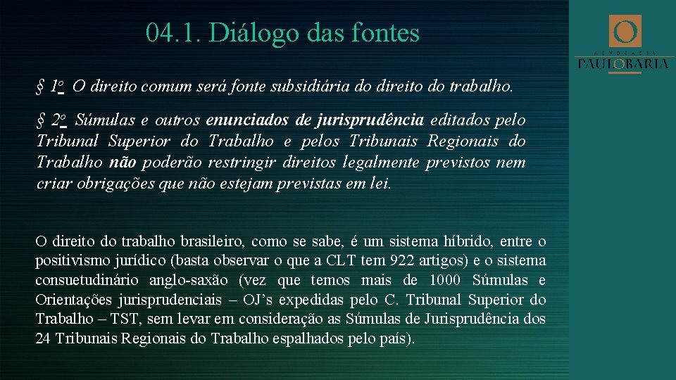 04. 1. Diálogo das fontes § 1 o O direito comum será fonte subsidiária