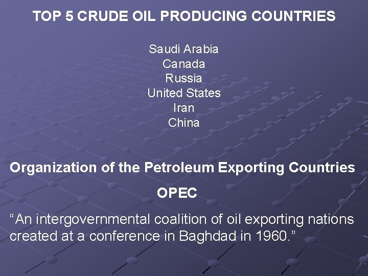 TOP 5 CRUDE OIL PRODUCING COUNTRIES Saudi Arabia Canada Russia United States Iran China