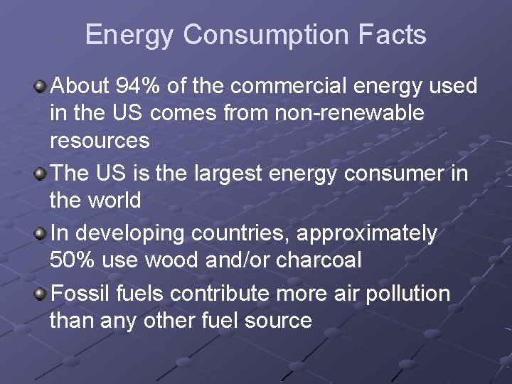 Energy Consumption Facts About 94% of the commercial energy used in the US comes