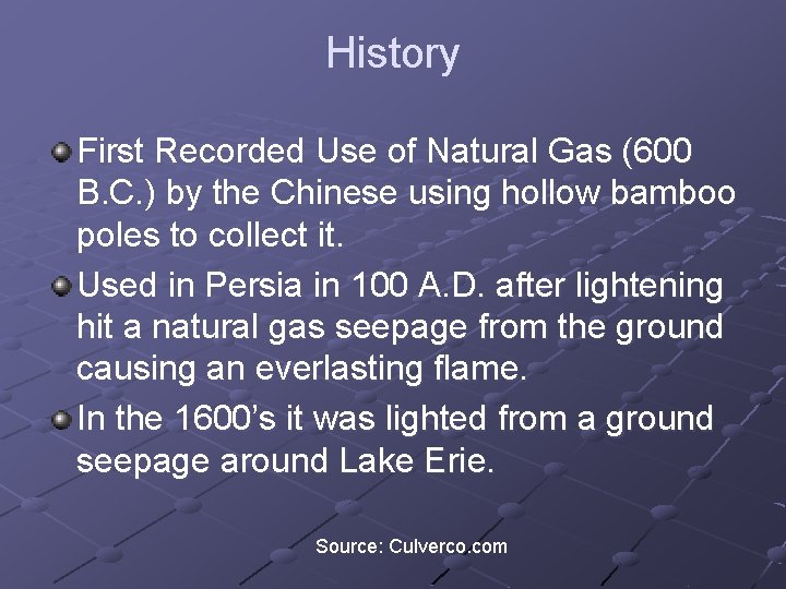 History First Recorded Use of Natural Gas (600 B. C. ) by the Chinese