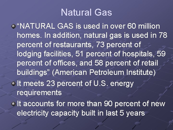 Natural Gas “NATURAL GAS is used in over 60 million homes. In addition, natural