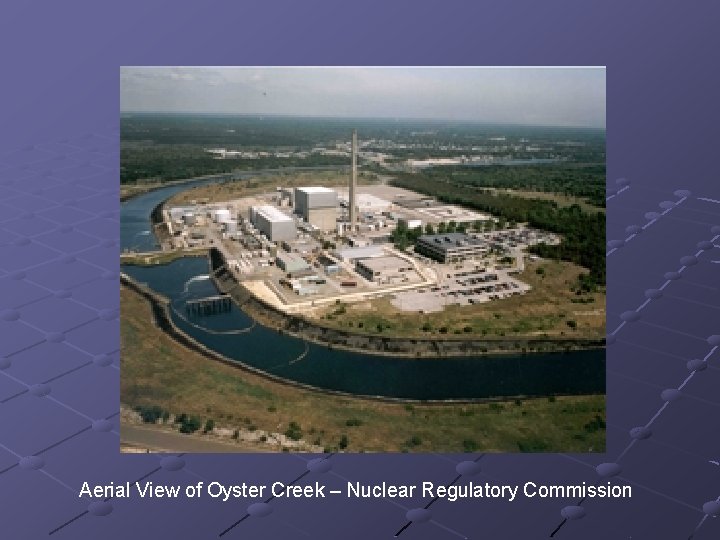 Aerial View of Oyster Creek – Nuclear Regulatory Commission 