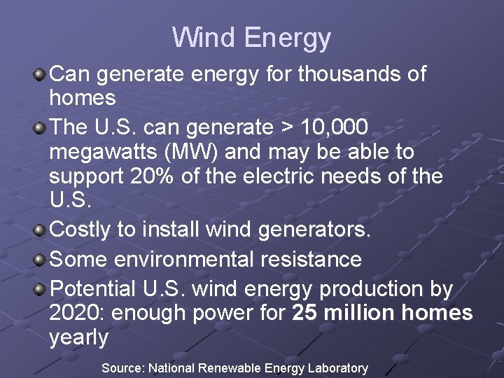 Wind Energy Can generate energy for thousands of homes The U. S. can generate