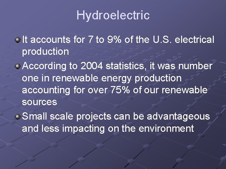 Hydroelectric It accounts for 7 to 9% of the U. S. electrical production According