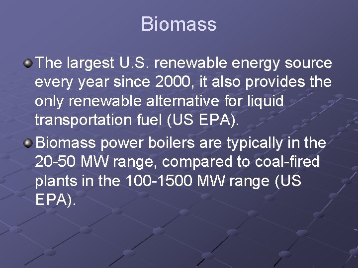Biomass The largest U. S. renewable energy source every year since 2000, it also