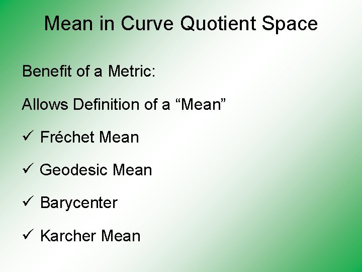 Mean in Curve Quotient Space Benefit of a Metric: Allows Definition of a “Mean”