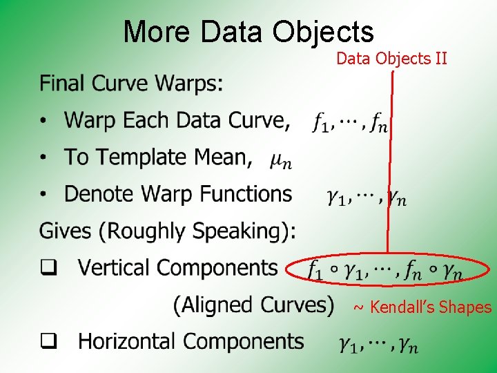 More Data Objects II • ~ Kendall’s Shapes 