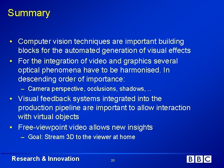 Summary • Computer vision techniques are important building blocks for the automated generation of