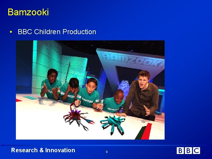 Bamzooki • BBC Children Production Research & Innovation 9 