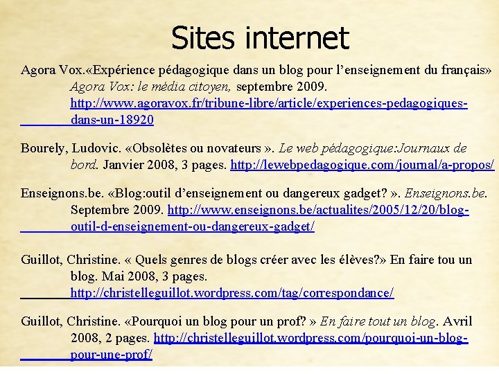 Sites internet Agora Vox. «Expérience pédagogique dans un blog pour l’enseignement du français» Agora