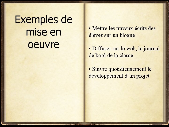 Exemples de mise en oeuvre • Mettre les travaux écrits des élèves sur un