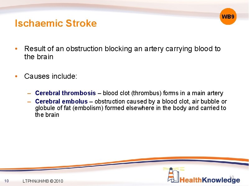 Ischaemic Stroke WB 9 • Result of an obstruction blocking an artery carrying blood