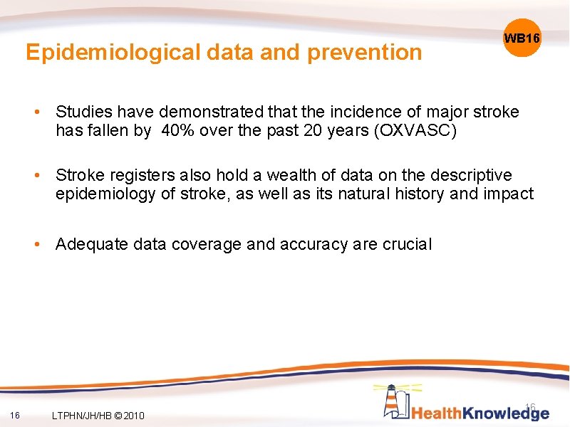 Epidemiological data and prevention WB 16 • Studies have demonstrated that the incidence of