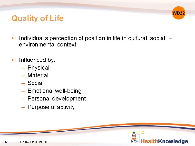 Quality of Life WB 22 • Individual’s perception of position in life in cultural,