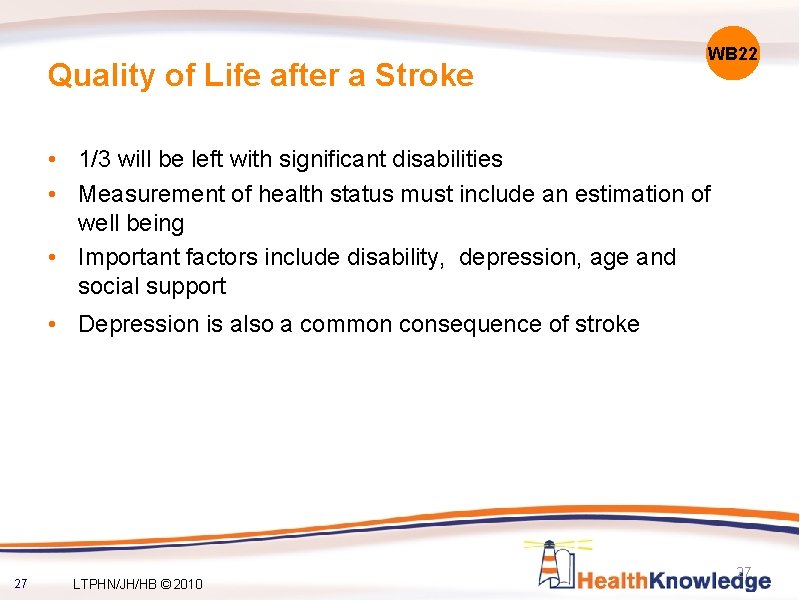 Quality of Life after a Stroke WB 22 • 1/3 will be left with