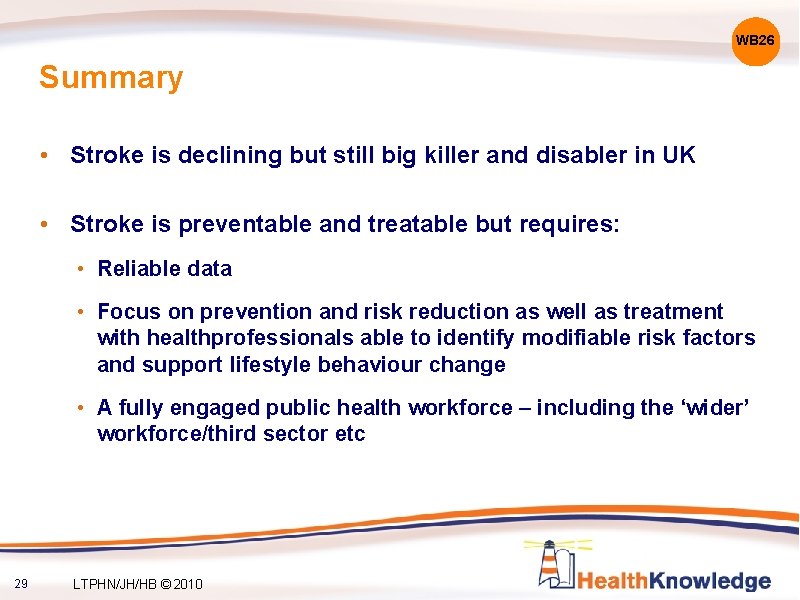 WB 26 Summary • Stroke is declining but still big killer and disabler in