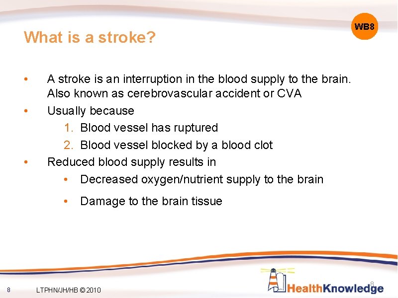 What is a stroke? • • • A stroke is an interruption in the