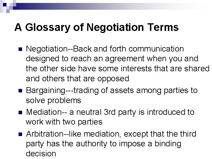 A Glossary of Negotiation Terms n n Negotiation--Back and forth communication designed to reach