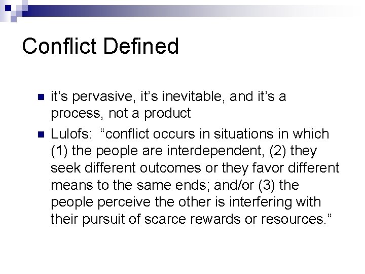 Conflict Defined n n it’s pervasive, it’s inevitable, and it’s a process, not a