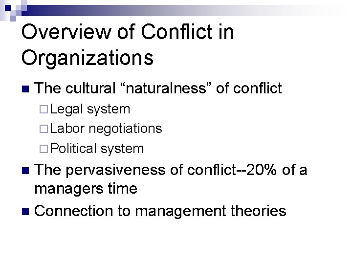 Overview of Conflict in Organizations n The cultural “naturalness” of conflict ¨ Legal system