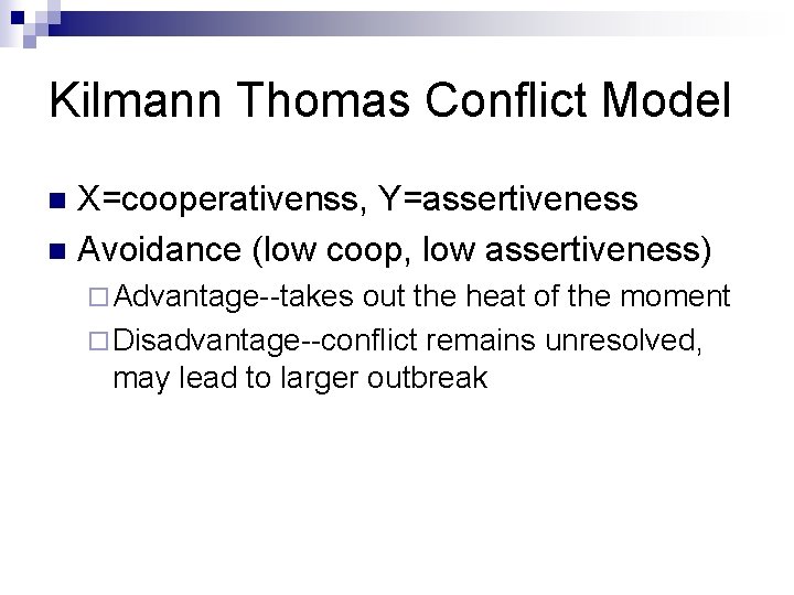 Kilmann Thomas Conflict Model X=cooperativenss, Y=assertiveness n Avoidance (low coop, low assertiveness) n ¨