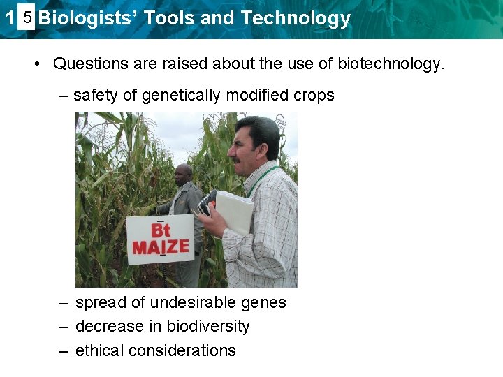 1. 45 Biologists’ Tools and Technology • Questions are raised about the use of
