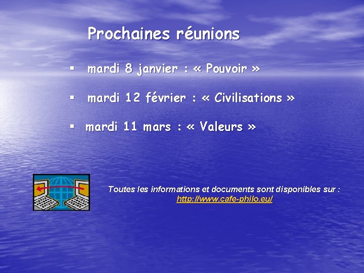 Prochaines réunions § mardi 8 janvier : « Pouvoir » § mardi 12 février