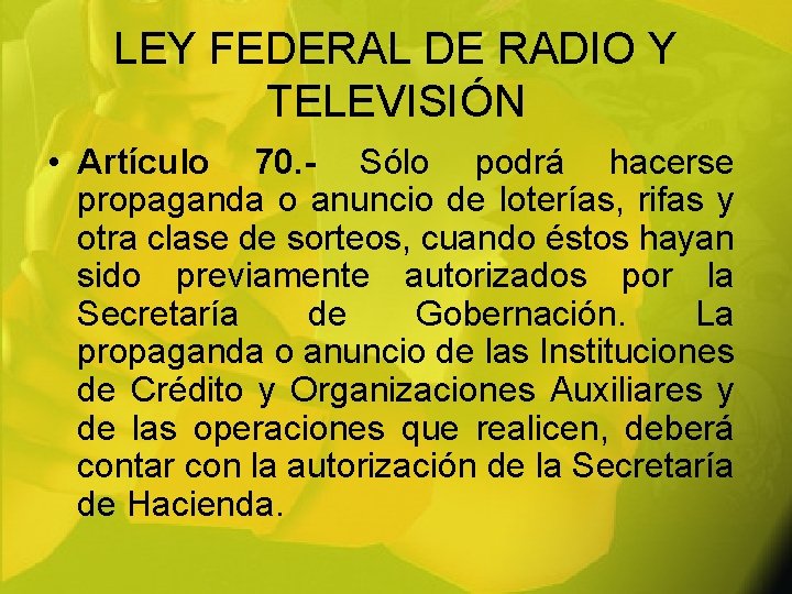 LEY FEDERAL DE RADIO Y TELEVISIÓN • Artículo 70. - Sólo podrá hacerse propaganda