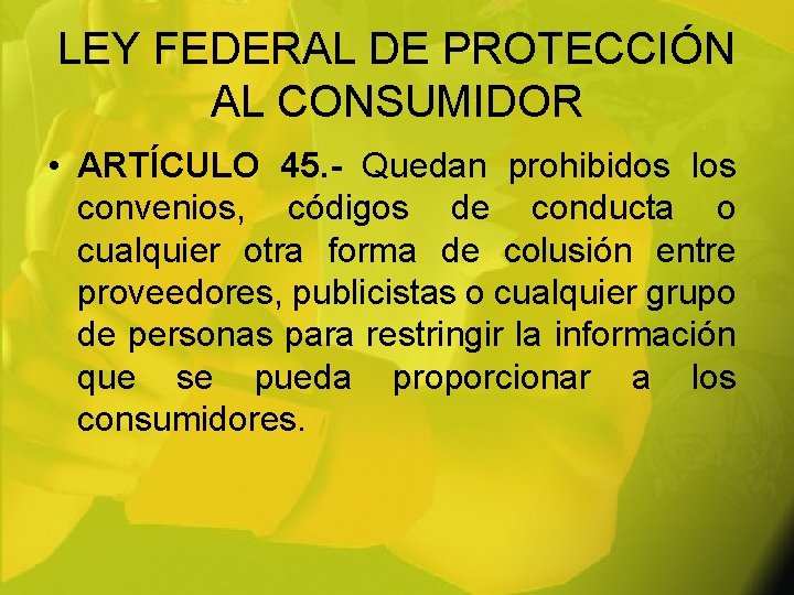 LEY FEDERAL DE PROTECCIÓN AL CONSUMIDOR • ARTÍCULO 45. - Quedan prohibidos los convenios,