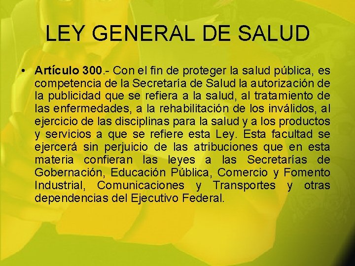 LEY GENERAL DE SALUD • Artículo 300. - Con el fin de proteger la
