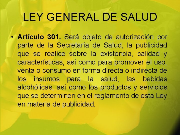 LEY GENERAL DE SALUD • Artículo 301. Será objeto de autorización por parte de