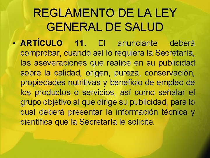 REGLAMENTO DE LA LEY GENERAL DE SALUD • ARTÍCULO 11. El anunciante deberá comprobar,