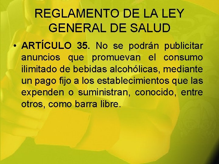 REGLAMENTO DE LA LEY GENERAL DE SALUD • ARTÍCULO 35. No se podrán publicitar
